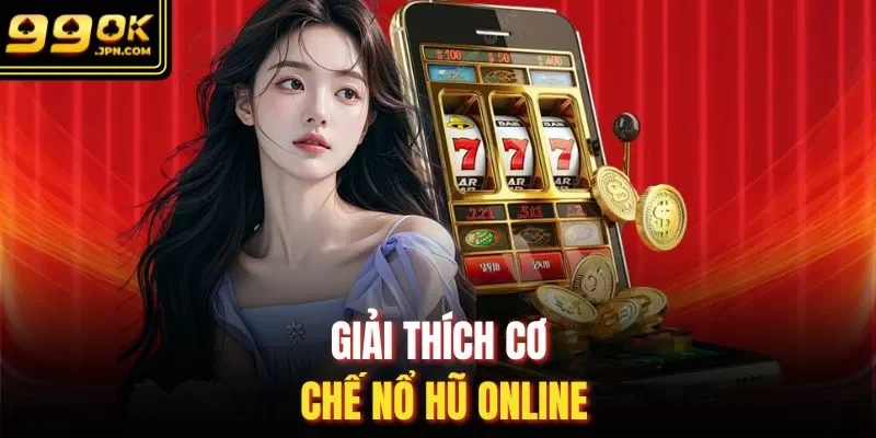 Giải thích cơ chế nổ hũ online
