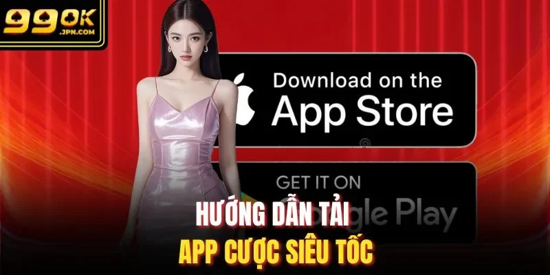 Hướng dẫn tải app cược siêu tốc
