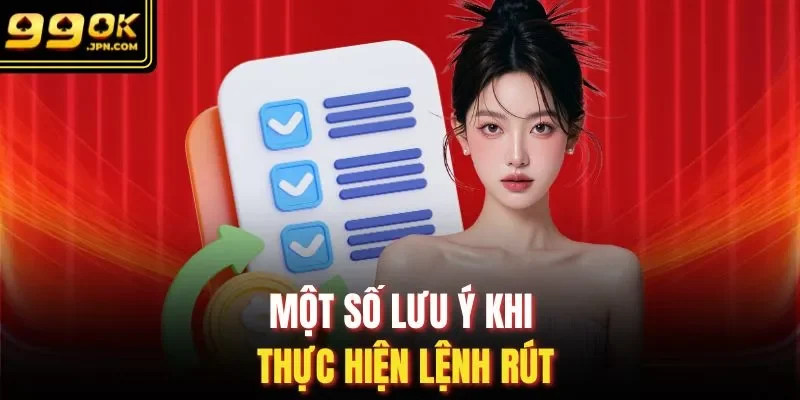 Một số lưu ý khi thực hiện lệnh rút