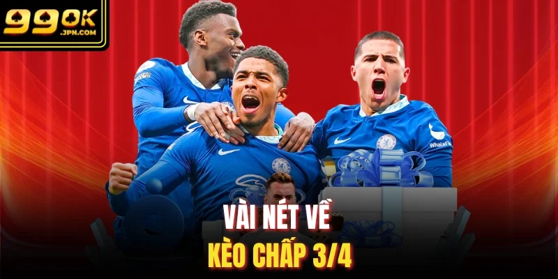 Vài nét về kèo chấp 3/4